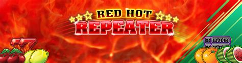red hot repeater|Red Hot Repeater Slot .